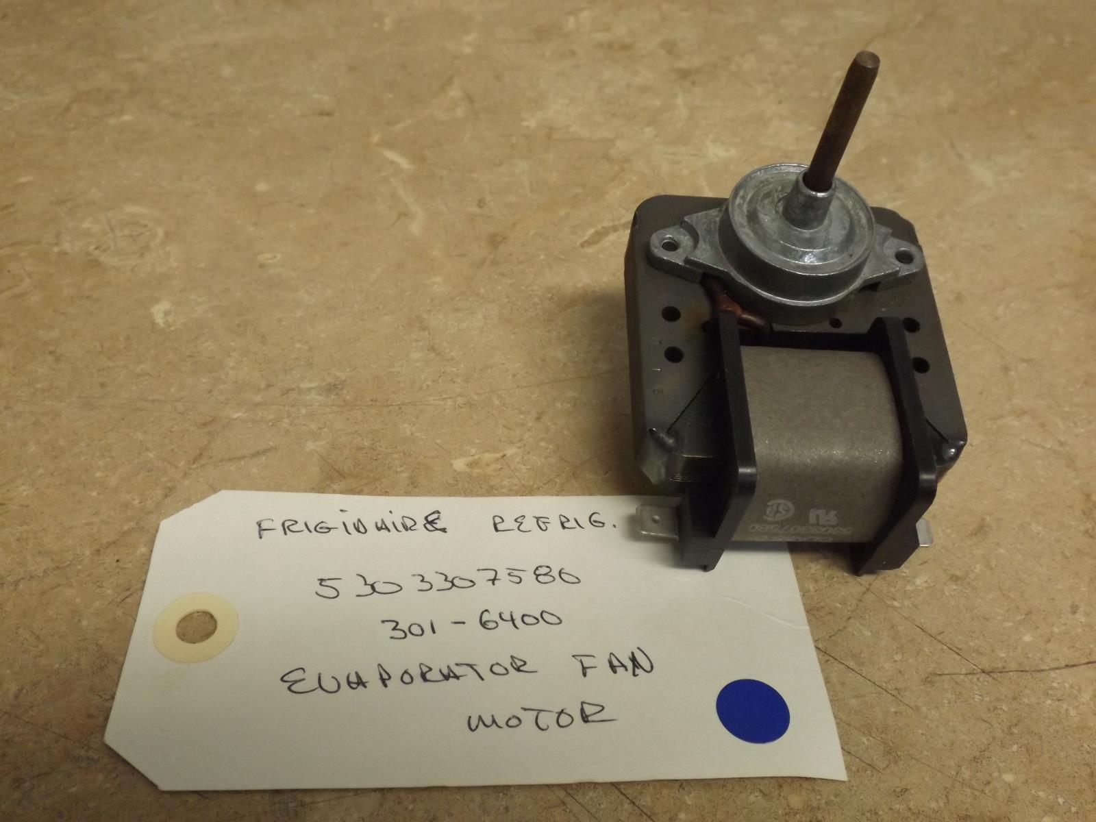 FRIGIDAIRE REFRIGERATOR 5303307580 301-6400 EVAPORATOR FAN MOTOR FRIGIDAIRE REFRIGERATOR 5303307580 301-6400 EVAPORATOR FAN MOTOR